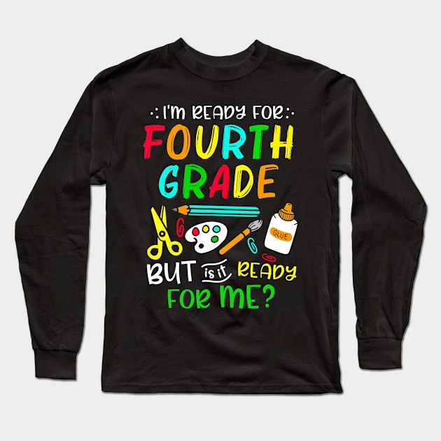 Back To School Ready For Fourth Grade First Day Of School Long Sleeve T-Shirt by cogemma.art